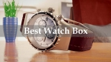 5 Best Watch Box for Men or Women: An AWESOME Guide to Finding