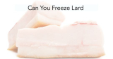 Can I Freeze Lard And Then Unfreeze It Up?